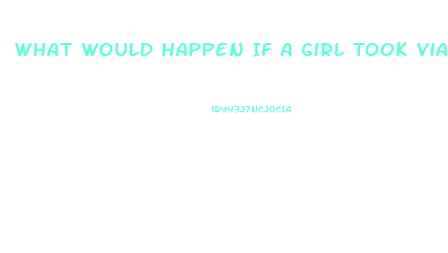 What Would Happen If A Girl Took Viagra
