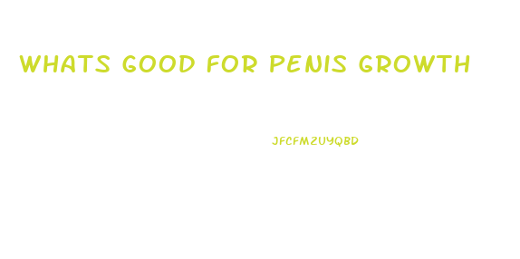 Whats Good For Penis Growth