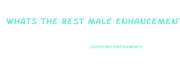 Whats The Best Male Enhancement