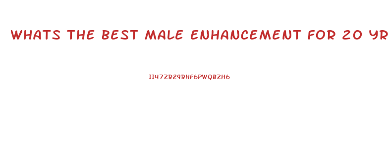 Whats The Best Male Enhancement For 20 Yr Olds