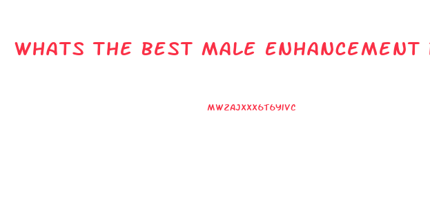 Whats The Best Male Enhancement Pills