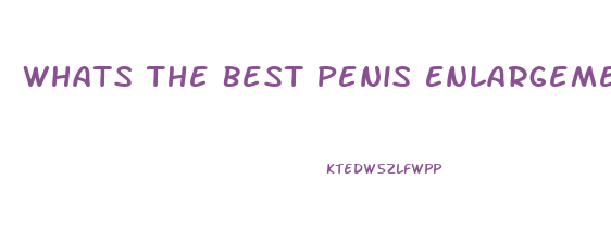 Whats The Best Penis Enlargement Pill