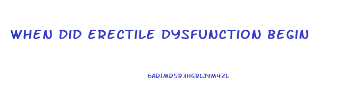 When Did Erectile Dysfunction Begin