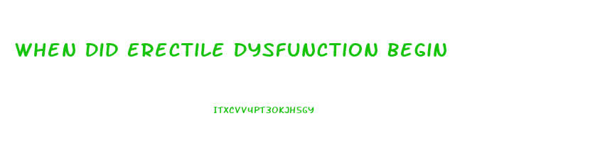 When Did Erectile Dysfunction Begin