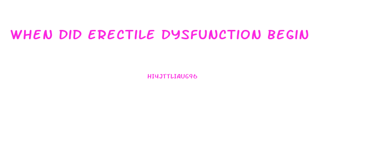 When Did Erectile Dysfunction Begin
