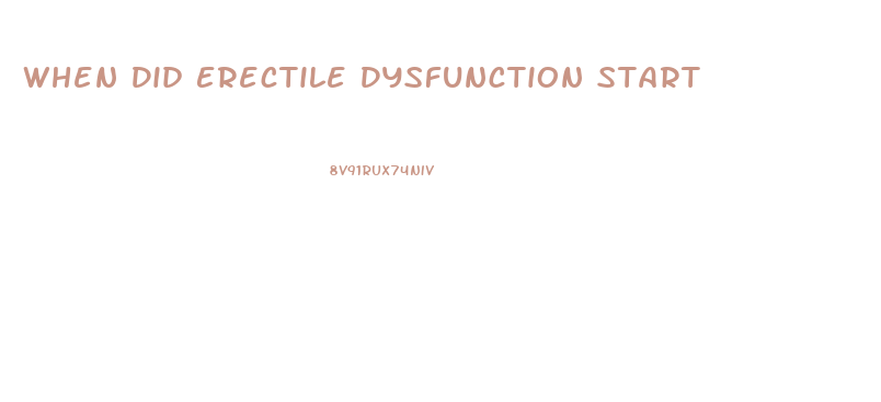 When Did Erectile Dysfunction Start