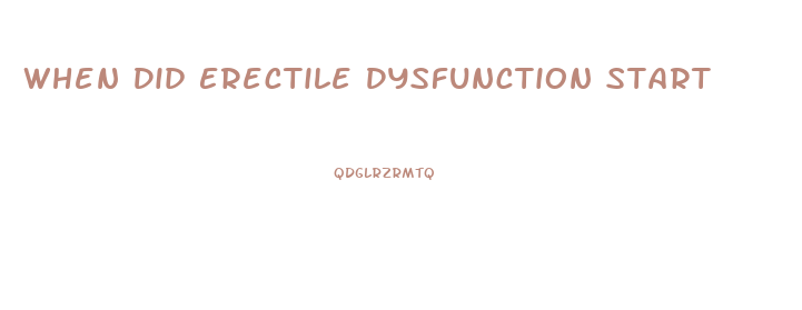 When Did Erectile Dysfunction Start