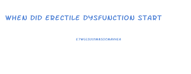 When Did Erectile Dysfunction Start