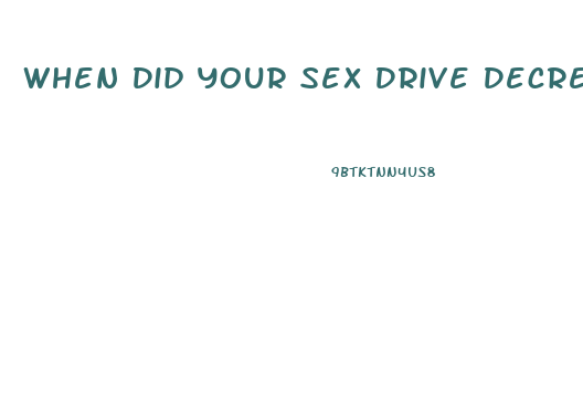 When Did Your Sex Drive Decrease