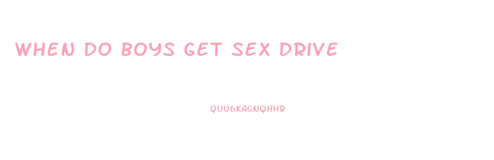 When Do Boys Get Sex Drive