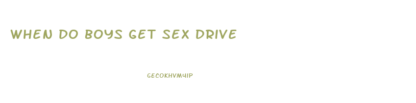 When Do Boys Get Sex Drive