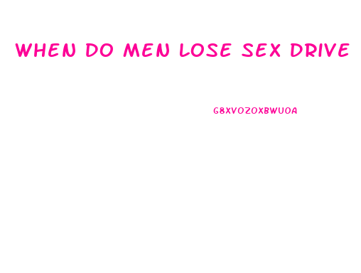 When Do Men Lose Sex Drive