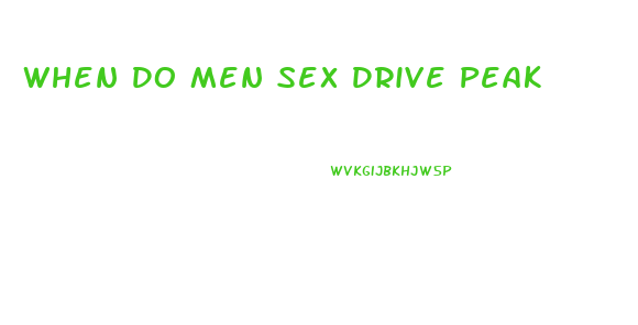 When Do Men Sex Drive Peak