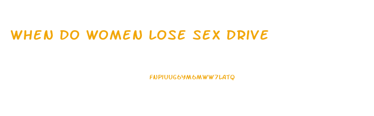When Do Women Lose Sex Drive