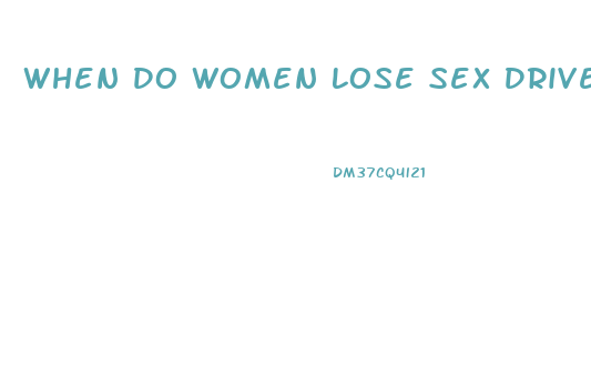 When Do Women Lose Sex Drive