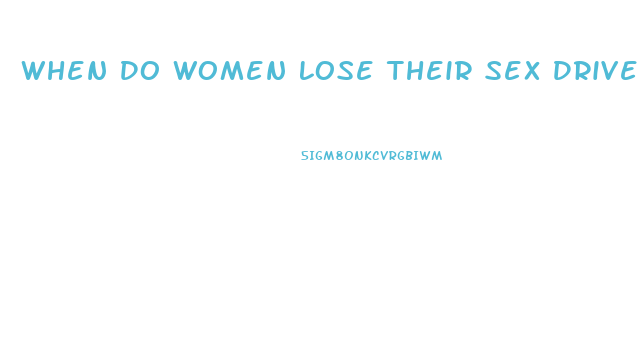 When Do Women Lose Their Sex Drive