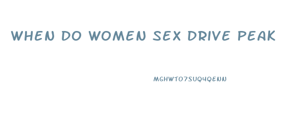 When Do Women Sex Drive Peak