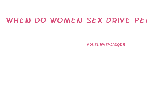 When Do Women Sex Drive Peak