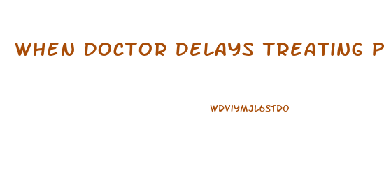 When Doctor Delays Treating Priapism And Causes Permanent Impotence