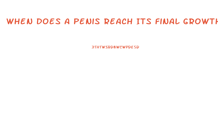 When Does A Penis Reach Its Final Growth