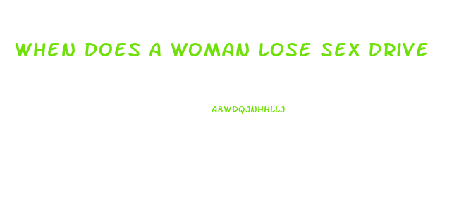 When Does A Woman Lose Sex Drive