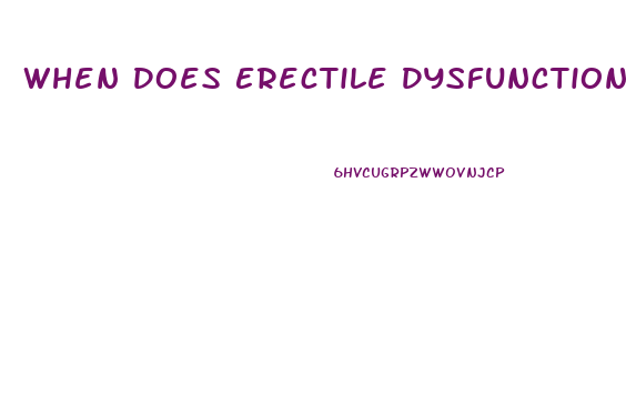 When Does Erectile Dysfunction Begin