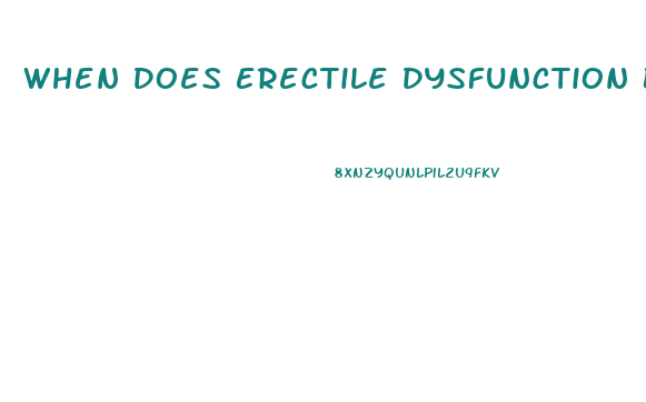 When Does Erectile Dysfunction Begin