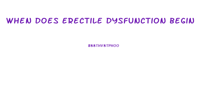 When Does Erectile Dysfunction Begin