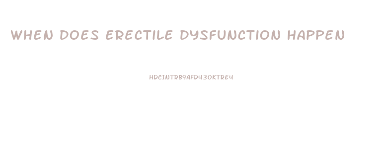 When Does Erectile Dysfunction Happen