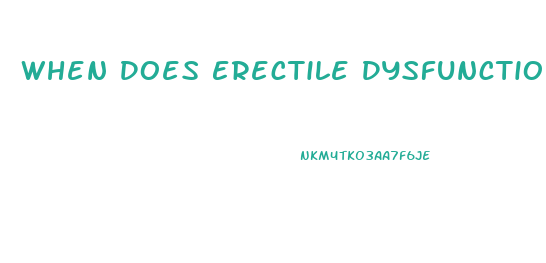 When Does Erectile Dysfunction Start