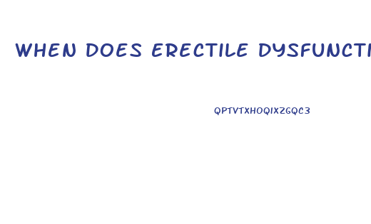 When Does Erectile Dysfunction Usually Start