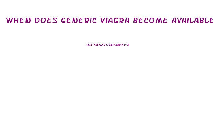 When Does Generic Viagra Become Available