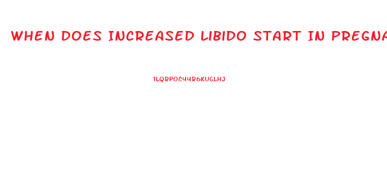 When Does Increased Libido Start In Pregnancy