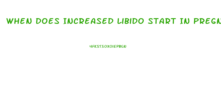 When Does Increased Libido Start In Pregnancy