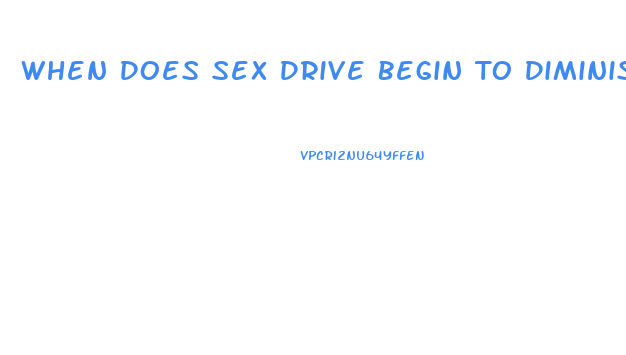 When Does Sex Drive Begin To Diminish