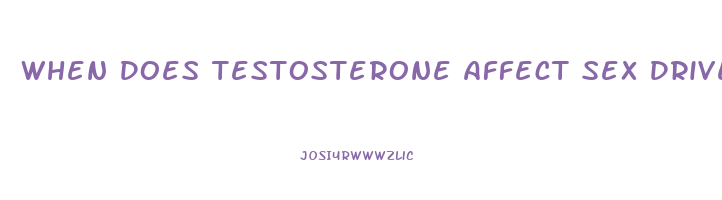 When Does Testosterone Affect Sex Drive