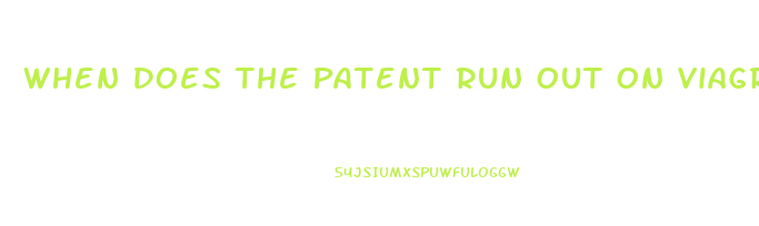 When Does The Patent Run Out On Viagra