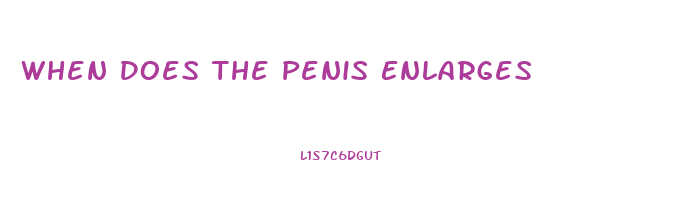 When Does The Penis Enlarges