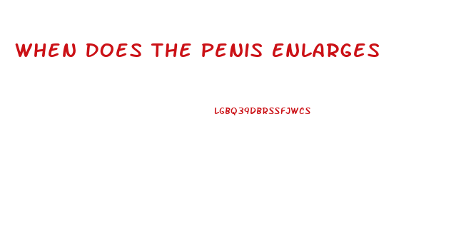 When Does The Penis Enlarges