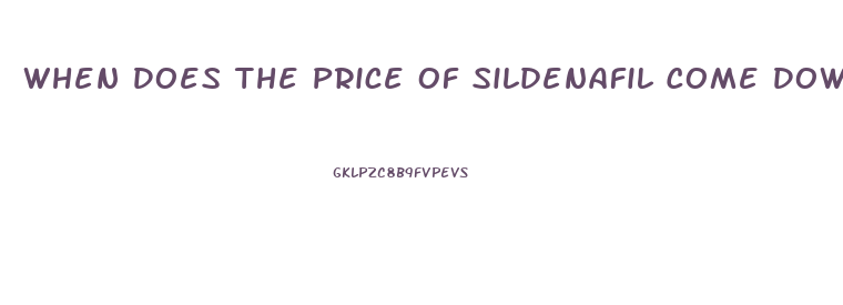 When Does The Price Of Sildenafil Come Down