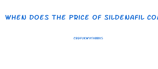 When Does The Price Of Sildenafil Come Down