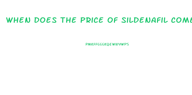 When Does The Price Of Sildenafil Come Down