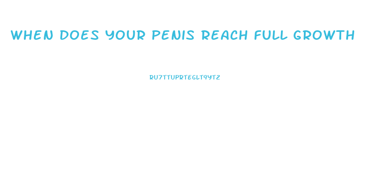 When Does Your Penis Reach Full Growth