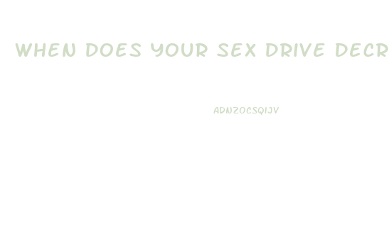 When Does Your Sex Drive Decrease