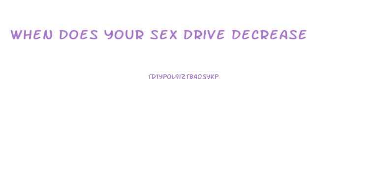 When Does Your Sex Drive Decrease