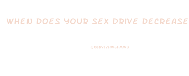 When Does Your Sex Drive Decrease