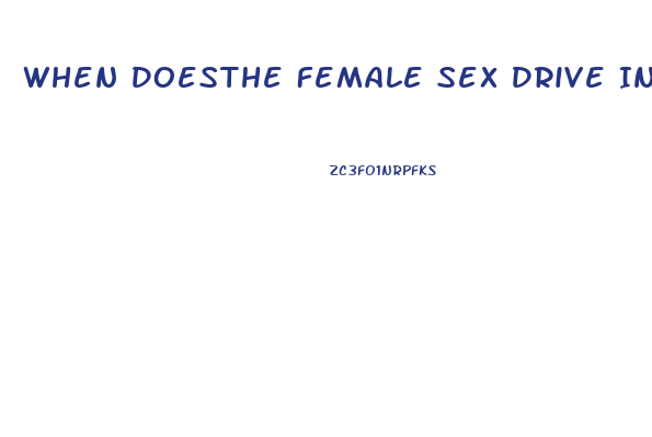 When Doesthe Female Sex Drive Increase