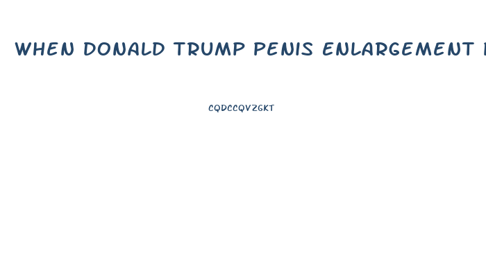 When Donald Trump Penis Enlargement Pump