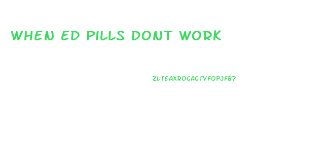 When Ed Pills Dont Work
