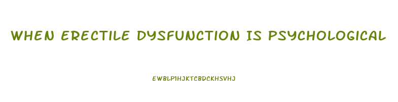 When Erectile Dysfunction Is Psychological